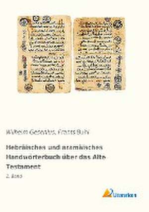 Hebräisches und aramäisches Handwörterbuch über das Alte Testament de Wilhelm Gesenius