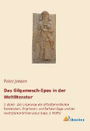 Das Gilgamesch-Epos in der Weltliteratur de Peter Jensen