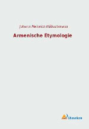 Armenische Etymologie de Johann Heinrich Hübschmann