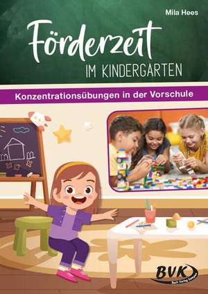 Förderzeit im Kindergarten - Konzentrationsübungen in der Vorschule de Mila Hees