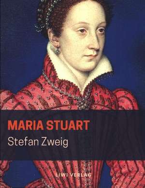 Maria Stuart de Stefan Zweig