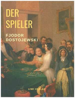 Der Spieler de Fjodor Dostojewski