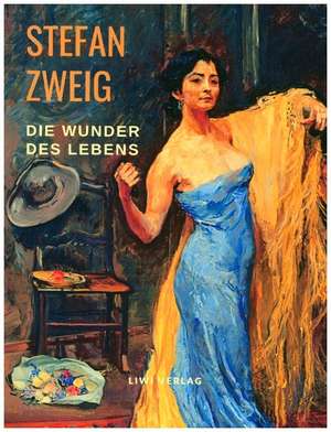 Die Wunder des Lebens de Stefan Zweig
