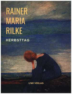 Herbsttag (Gedichte) de Rainer Maria Rilke