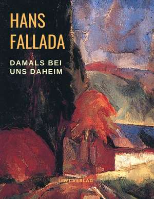 Damals bei uns daheim de Hans Fallada