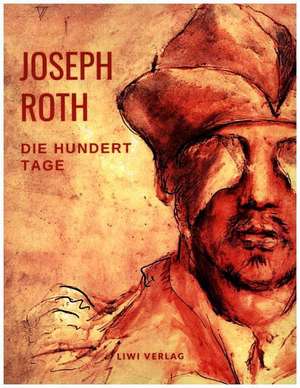 Die hundert Tage de Joseph Roth