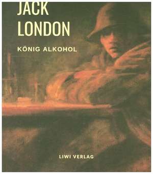 König Alkohol de Jack London