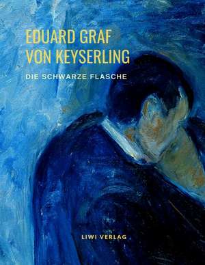 Die schwarze Flasche de Eduard Graf Von Keyserling