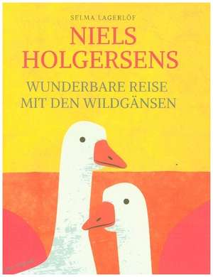 Niels Holgersens wunderbare Reise mit den Wildgänsen de Selma Lagerlöf