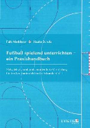 Fußball spielend unterrichten - ein Praxishandbuch de Hauke Scholz