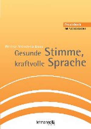 Gesunde Stimme, kraftvolle Sprache de Werner Mönch-la Dous