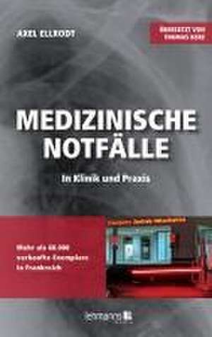 Medizinische Notfälle in Klinik und Praxis de Axel Ellrodt