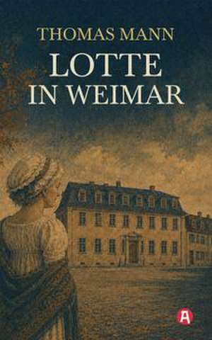 Lotte in Weimar de Thomas Mann