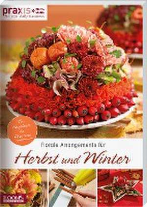 Florale Arrangements für Herbst und Winter de Team PRAXIS