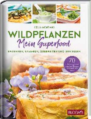 WILDPFLANZEN - Mein Superfood de Celia Nentwig