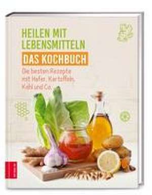 Heilen mit Lebensmitteln - Das Kochbuch de Zs-Team