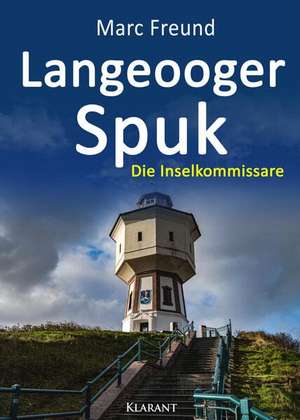 Langeooger Spuk. Ostfrieslandkrimi de Marc Freund