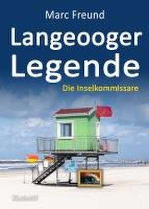 Langeooger Legende. Ostfrieslandkrimi de Marc Freund