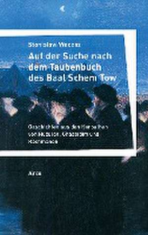 Auf der Suche nach dem Taubenbuch des Baal Schem Tow de Stanislaw Vincenz