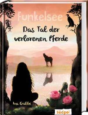 Funkelsee - Das Tal der verlorenen Pferde (Band 5) de Ina Krabbe