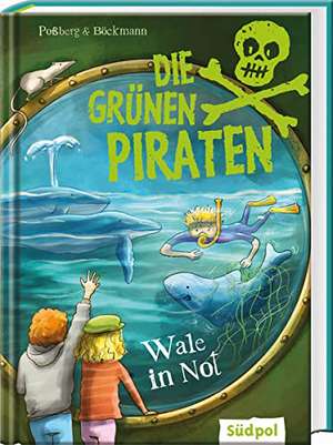 Die Grünen Piraten - Wale in Not de Andrea Poßberg