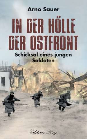 In der Hölle der Ostfront de Arno Sauer