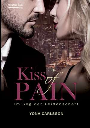 Kiss of Pain - Im Sog der Leidenschaft de Yona Carlsson