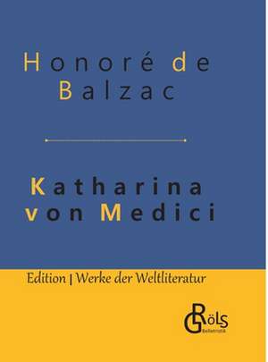 Katharina von Medici de Honoré de Balzac