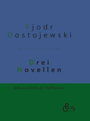 Drei Novellen de Fjodor Dostojewski