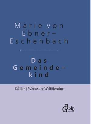 Das Gemeindekind de Marie Von Ebner-Eschenbach