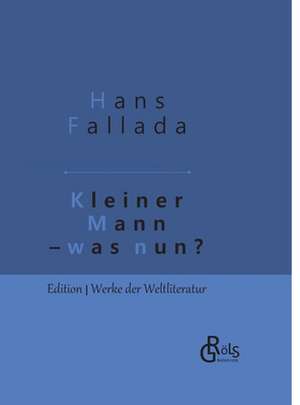 Kleiner Mann - was nun? de Hans Fallada