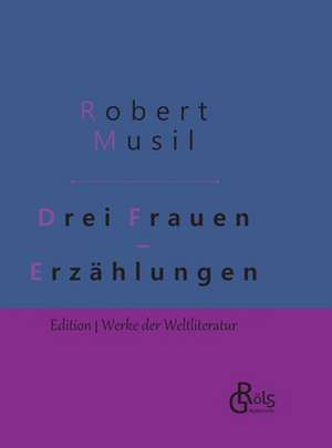 Drei Frauen de Robert Musil