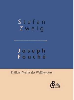 Joseph Fouché de Stefan Zweig