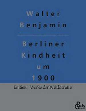 Berliner Kindheit um 1900 de Walter Benjamin