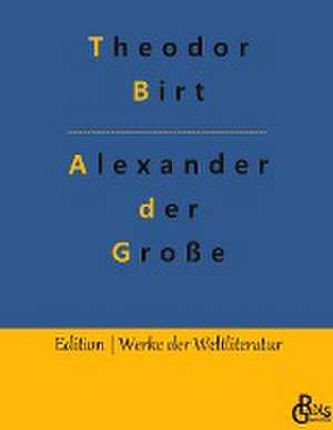 Alexander der Große de Theodor Birt