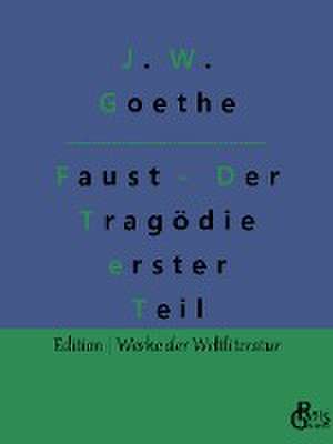 Faust - Der Tragödie erster Teil de Johann Wolfgang von Goethe