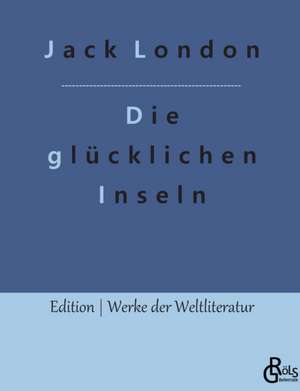 Die glücklichen Inseln de Jack London