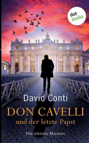 Don Cavelli und der letzte Papst - Die zweite Mission de David Conti