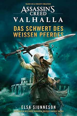 Assassin's Creed: Valhalla - Das Schwert des weißen Pferdes (Roman) de Elsa Sjunneson