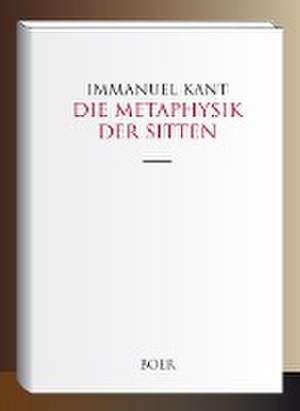 Die Metaphysik der Sitten de Immanuel Kant