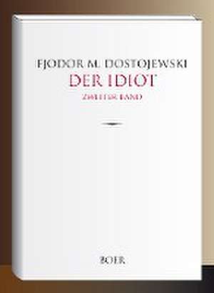 Der Idiot Band 2 de Fjodor M. Dostojewski