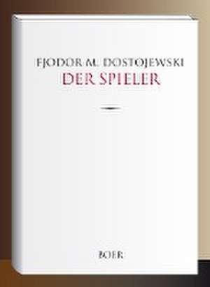 Der Spieler de Fjodor M. Dostojewski