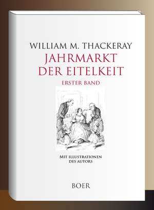 Jahrmarkt der Eitelkeit Band 1 de William Makepeace Thackeray