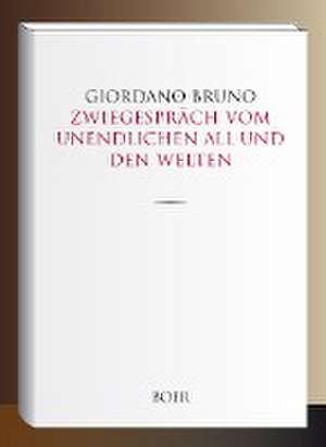 Zwiegespräch vom unendlichen All und den Welten de Giordano Bruno