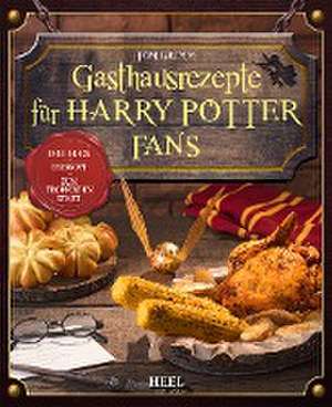 Gasthausrezepte für Harry Potter Fans de Tom Grimm