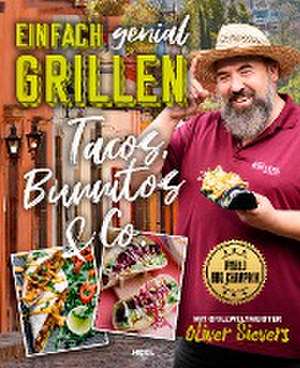 Einfach genial Grillen - Tacos, Burritos & Co. de Oliver Sievers