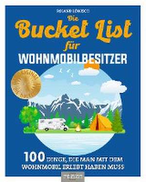 Die Bucket List für Wohnmobilbesitzer de Roland Löwisch