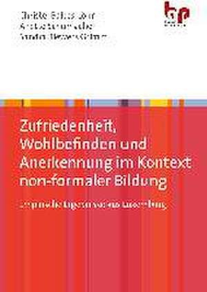 Zufriedenheit, Wohlbefinden und Anerkennung im Kontext non-formaler Bildung de Anette Schumacher