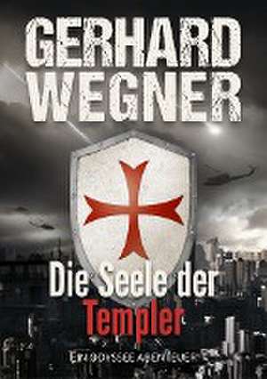 Die Seele der Templer de Gerhard Wegner