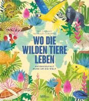 Wo die wilden Tiere leben: Artenvielfalt rund um die Welt de Mia Cassany